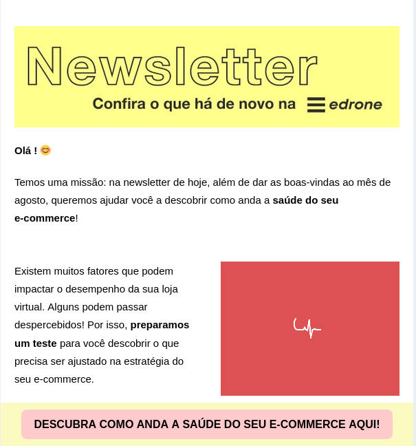 Newsletter da edrone. Na imagem, um cabeçalho amarelo' claro, com os dizeres: "Newsletter: confira o que há de novo na edrone". No corpo do e-mail, um texto explicando sobre o teste "saúde do e-commerce", que tem por finalidade avaliar o desempenho de lojas virtuais em suas operações. 